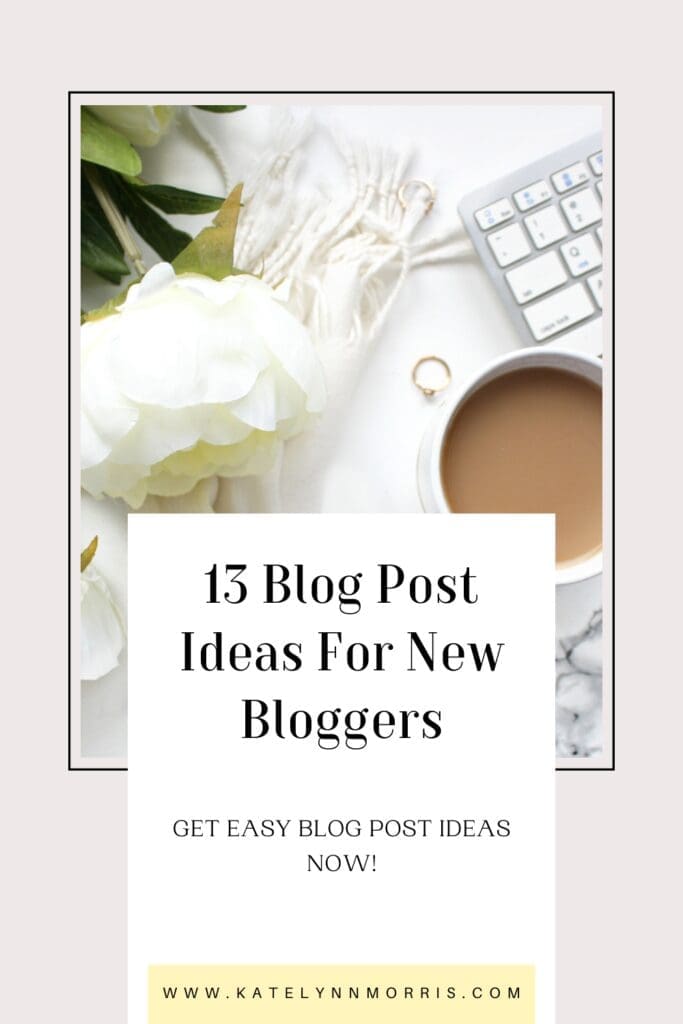 Graphic 13 Blog Post Ideas For New Bloggers